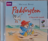 Paddington - A Day at the Seaside and Other Stories written by Michael Bond performed by Michael Hordern and BBC Childrens Team on Audio CD (Abridged)